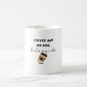 Coffee and My Dog Vibe Funny Dog Mum Mug