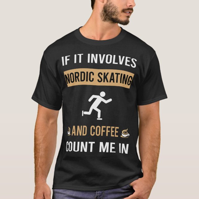 Coffee And Nordic Skating Skate Skater T-Shirt (Front)