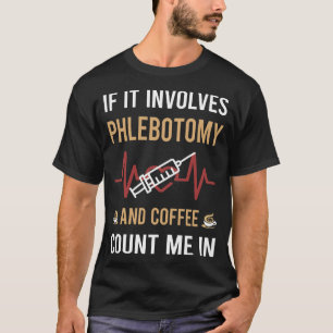 Coffee And Phlebotomy Phlebotomist T-Shirt