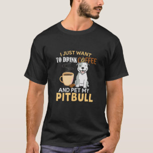 Coffee And Pitbull Dog Owner Quote Gifts Funny Chr T-Shirt