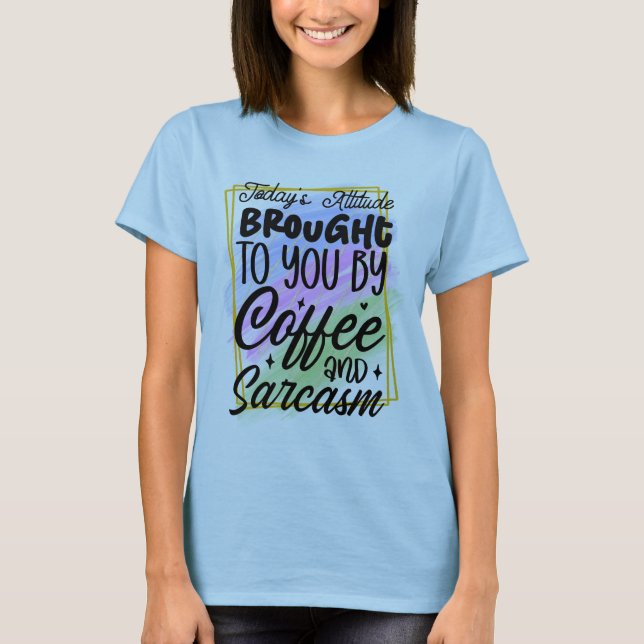 Coffee and Sarcasm Tshirt (Front)