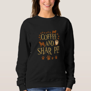 Coffee and Shar Pei dog dogs dog owner dog sayings Sweatshirt