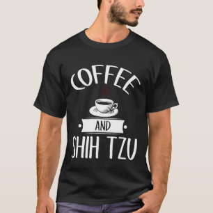 Coffee And Shih Tzu Dog People Coffee Quote T-Shirt