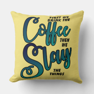 Coffee And Slay The Things Cushion