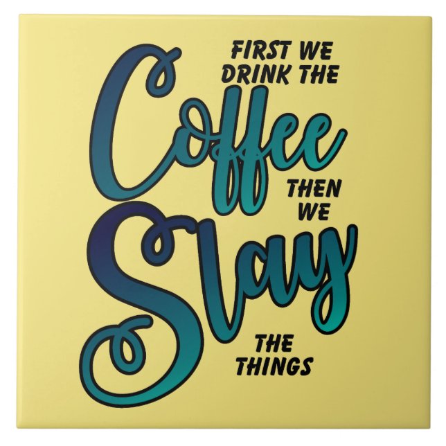 Coffee And Slay The Things Tile (Front)