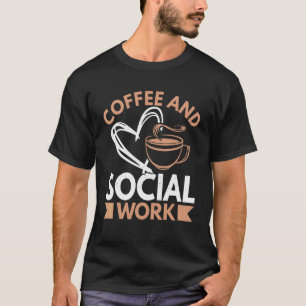 Coffee And Social Work Social Worker Graphic T-Shirt