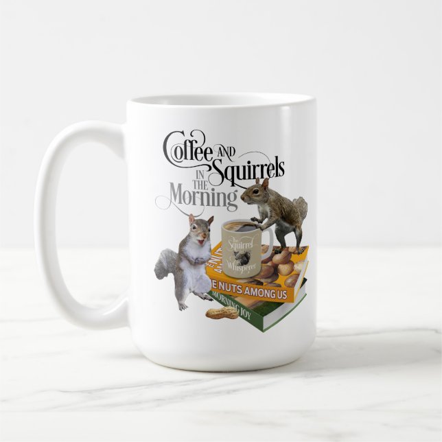 Coffee and Squirrels - Funny Squirrel Lover Coffee Mug (Left)