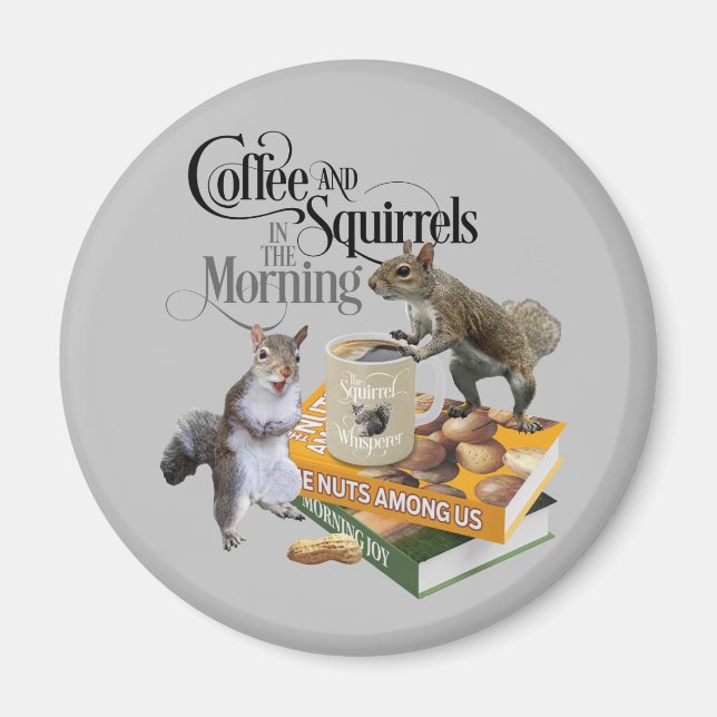 Coffee and Squirrels - Funny Squirrel Lover Magnet (Front)