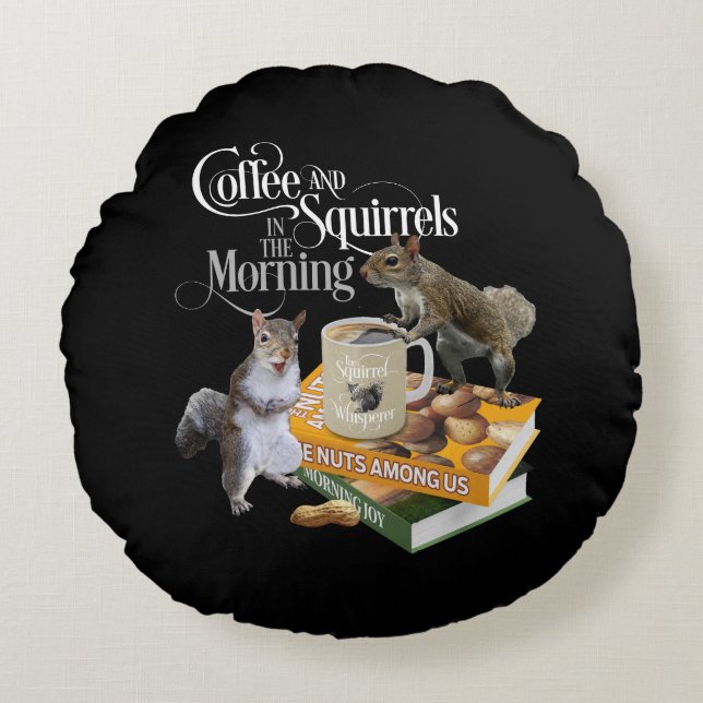 Coffee and Squirrels - Funny Squirrel Lover Round  Round Cushion (Front)