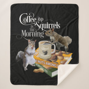 Coffee and Squirrels - Funny Squirrel Lover Sherpa Blanket