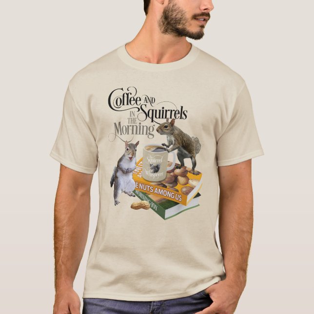 Coffee and Squirrels - Funny Squirrel Lover T-Shirt (Front)