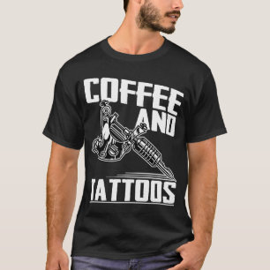 Coffee and Tattoo  Tattos Artist Tattooist Tattoin T-Shirt