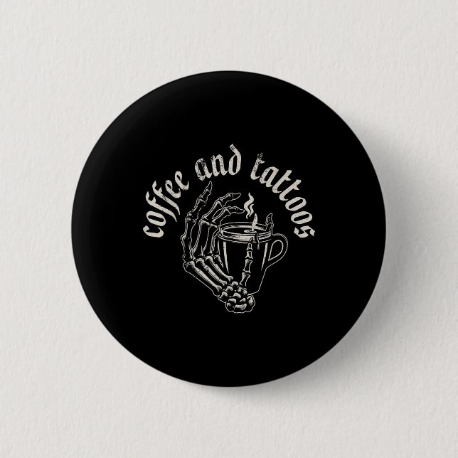 Coffee And Tattoos  6 Cm Round Badge (Front)