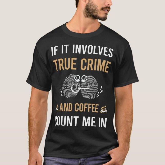 Coffee And True Crime T-Shirt (Front)