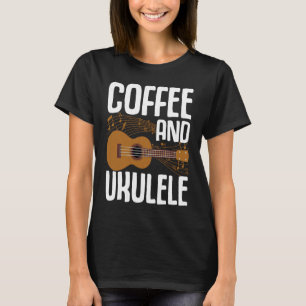 Coffee And Ukulele  Player Music  Musician Graphic T-Shirt