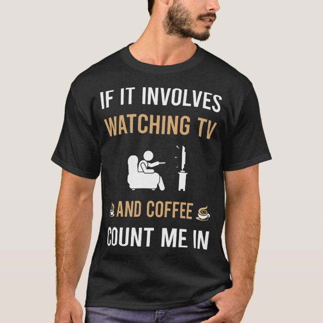 Coffee And Watching TV T-Shirt (Front)
