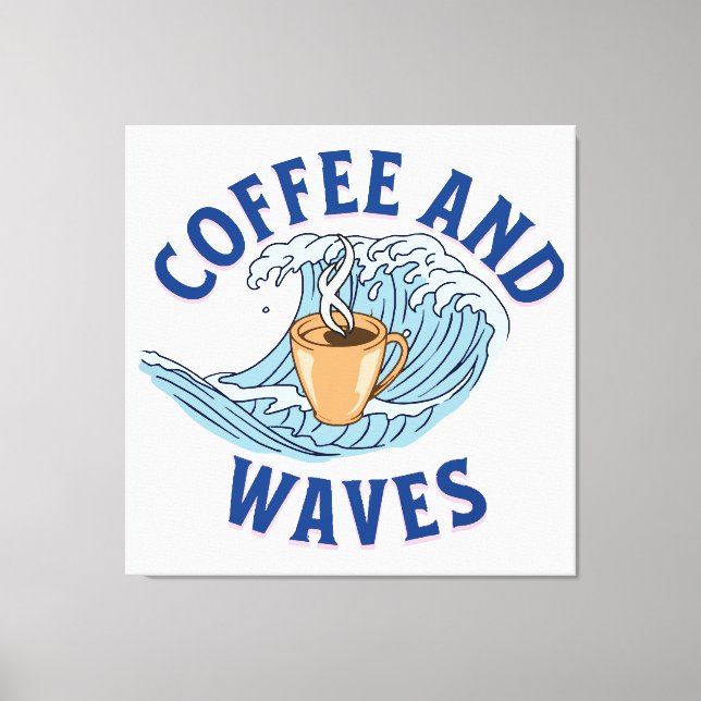 Coffee and Waves Canvas Print (Front)