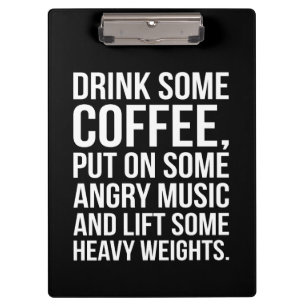 Coffee, Angry Music, Heavy Weights - Funny Workout Clipboard