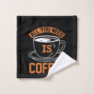 Coffee Art All You Need Is Coffee Wash Cloth