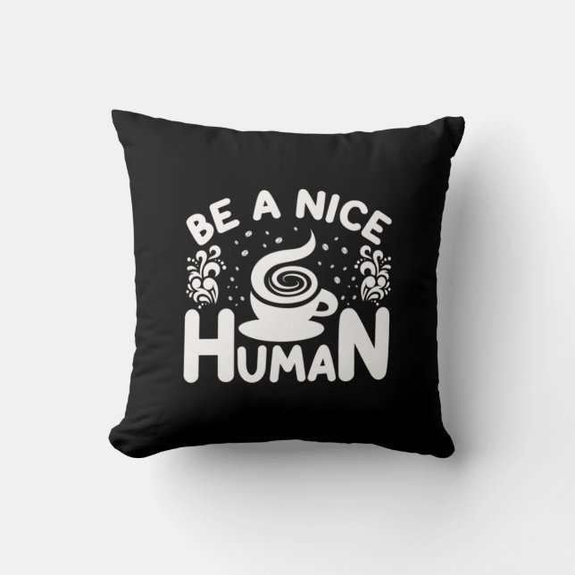 Coffee Art Be A Nice Human Cushion (Front)