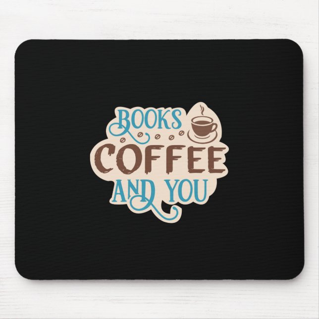 Coffee Art Books Coffee And You Mouse Pad (Front)