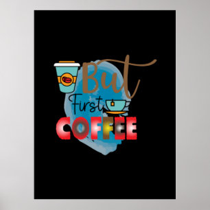 Coffee Art But First Coffee 2 Poster