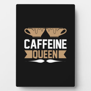 Coffee Art Caffeine Queen Plaque