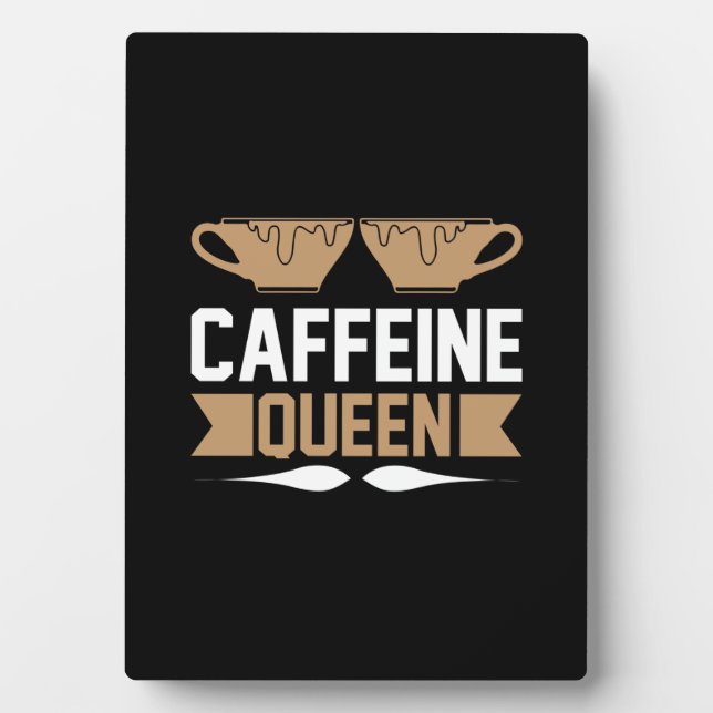 Coffee Art Caffeine Queen Plaque (Front)