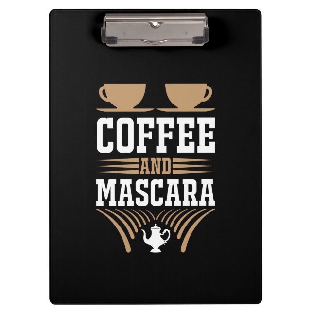 Coffee Art Coffee And Mascara Clipboard (Front)