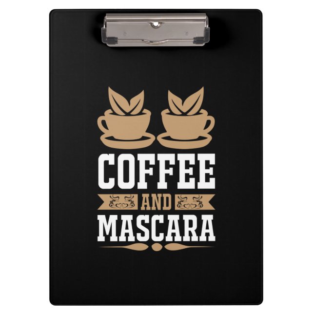 Coffee Art Coffee And Mascara Clipboard (Front)