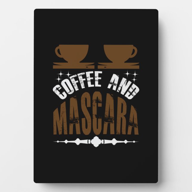 Coffee Art Coffee And Mascara Plaque (Front)