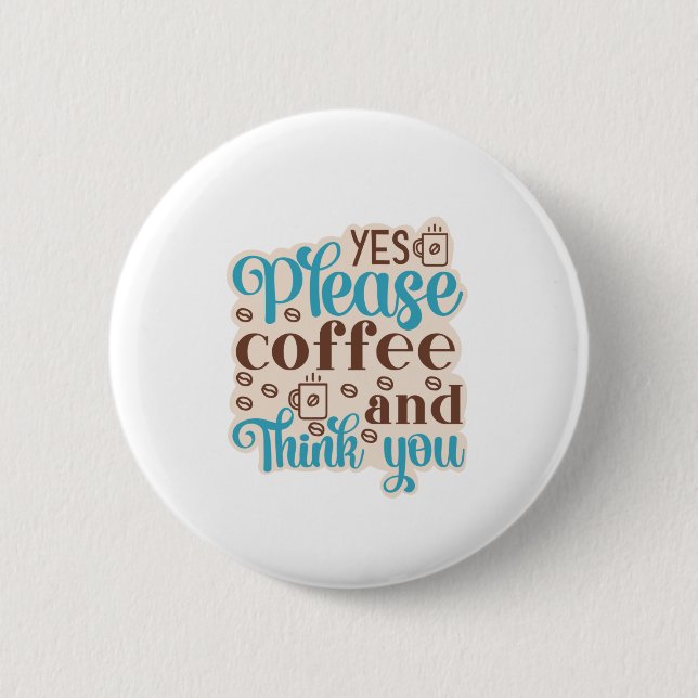 Coffee Art Coffee And Think You 6 Cm Round Badge (Front)