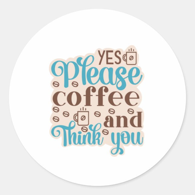 Coffee Art Coffee And Think You Classic Round Sticker (Front)