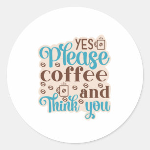 Coffee Art Coffee And Think You Classic Round Sticker