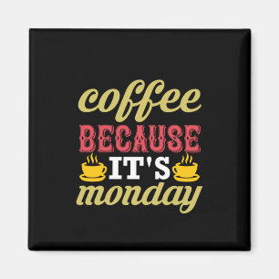 Coffee Art Coffee Because It's Monday Magnet