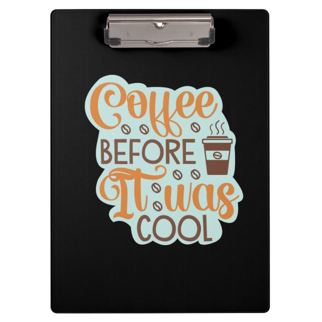 Coffee Art Coffee Before It Was Cool Clipboard (Front)