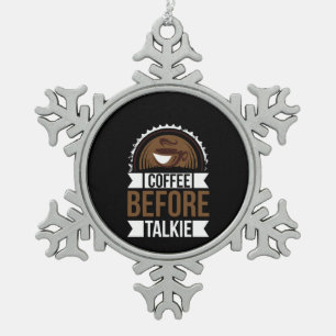 Coffee Art Coffee Before Talkie Snowflake Pewter Christmas Ornament