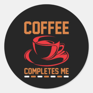 Coffee Art Coffee Completes Me Classic Round Sticker