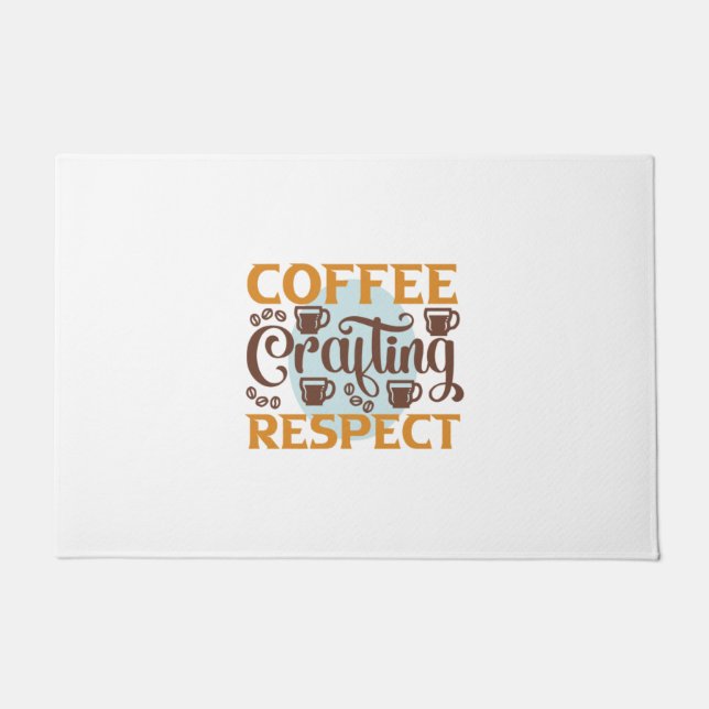 Coffee Art Coffee Crafting Respect Doormat (Front)