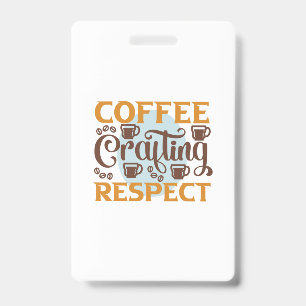 Coffee Art Coffee Crafting Respect ID Badge