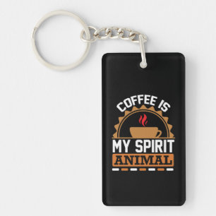 Coffee Art Coffee Is My Spirit Animal Key Ring