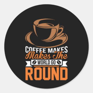 Coffee Art Coffee Make The World Classic Round Sticker