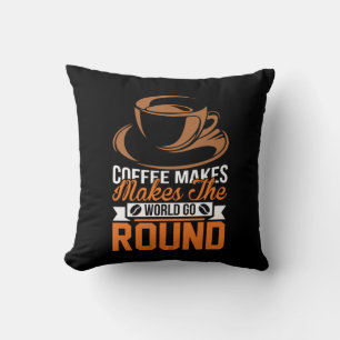 Coffee Art Coffee Make The World Cushion