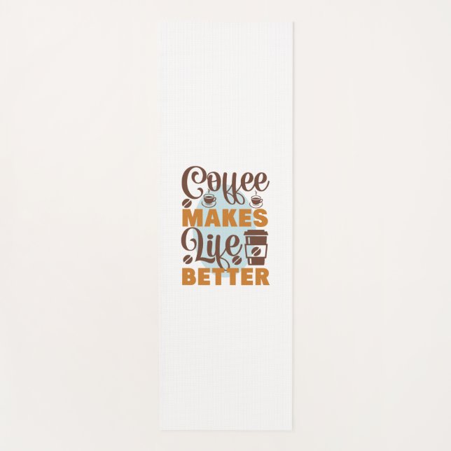 Coffee Art Coffee Makes Life Better Yoga Mat (Front)