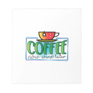 Coffee Art Coffee Now Wine Later Notepad