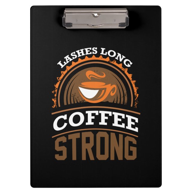 Coffee Art Coffee Strong Clipboard (Front)
