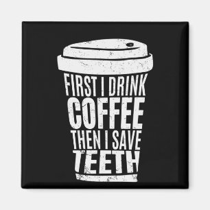 Coffee Art First I Drink Coffee .png Magnet