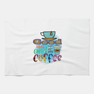 Coffee Art Good Vibes And Coffee Tea Towel