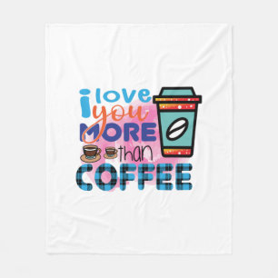 Coffee Art I love You More Than Coffee Fleece Blanket