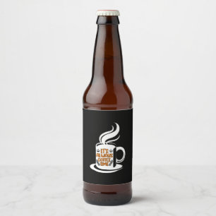 Coffee Art Its Always Coffee Time Beer Bottle Label